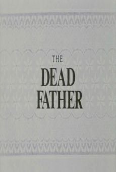 The Dead Father online free