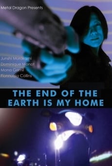 The End of the Earth Is My Home en ligne gratuit