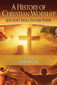 Ver película The History of Christian Worship: Part Four - The Music