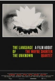 The Language of the Unknown: A Film About the Wayne Shorter Quartet online kostenlos