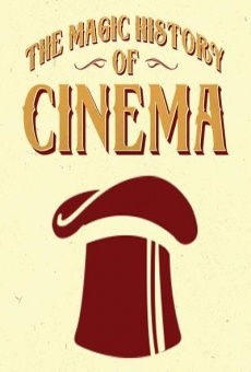 The Magic History of Cinema online kostenlos