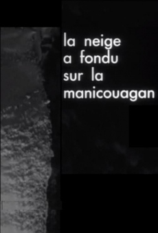 La neige a fondu sur la Manicouagan online streaming