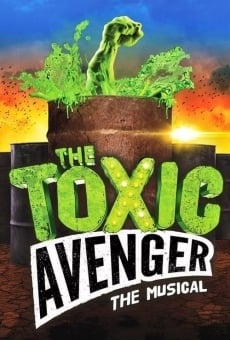 Watch The Toxic Avenger: The Musical online stream