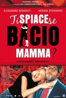 Ti spiace se bacio mamma? online