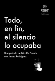 Todo, en fin, el silencio lo ocupaba (2010)