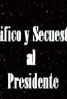 Tráfico y secuestro al presidente online