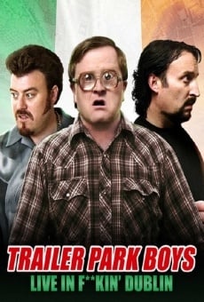 Watch Trailer Park Boys: Live in F**kin' Dublin online stream