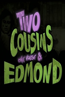 Ver película Two Cousins One House & Edmond