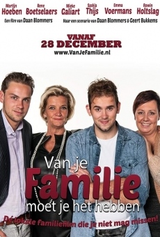 Ver película Van Je Familie Moet Je Het Hebben