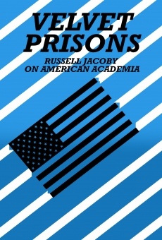 Velvet Prisons: Russell Jacoby on American Academia online