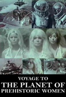 Voyage to the Planet of Prehistoric Women streaming en ligne gratuit