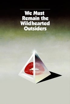 We Must Remain the Wildhearted Outsiders en ligne gratuit