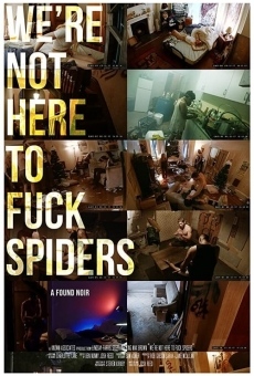 We're Not Here to Fuck Spiders