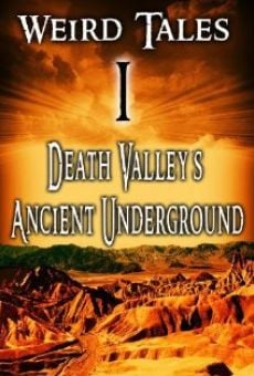 Ver película Weird Tales #1 Death Valley's Ancient Underground