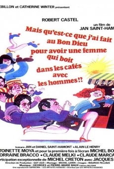 Mais qu'est-ce que j'ai fait au Bon Dieu pour avoir une femme qui boit dans les cafés avec les hommes?