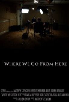 Where We Go from Here en ligne gratuit