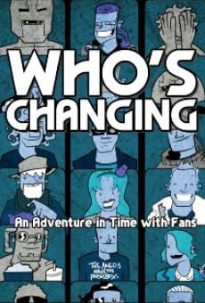 Who's Changing: An Adventure in Time with Fans, película completa en español