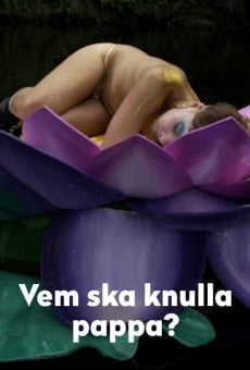 Vem ska knulla pappa? en ligne gratuit