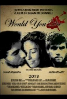 Would You Die for Me? stream online deutsch