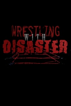 Watch Wrestling with Disaster online stream