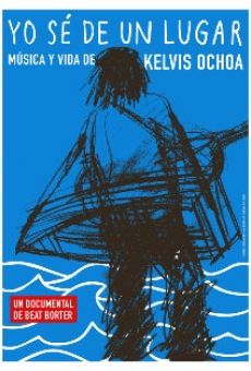 Yo sé de un lugar - Música y vida de Kelvis Ochoa