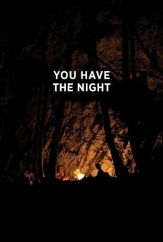 You have the night