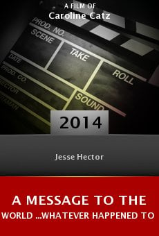 Ver película A Message to the World ...Whatever Happened to Jesse Hector?