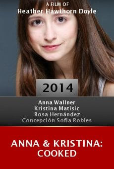 Watch Anna & Kristina: Cooked online stream