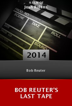 Watch Bob Reuter's Last Tape online stream