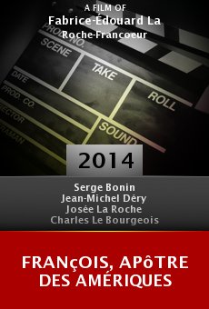 Watch François, apôtre des Amériques online stream