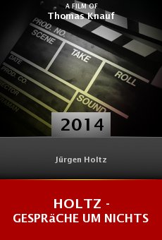 Watch Holtz - Gespräche um nichts online stream