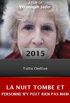 La nuit tombe et personne n'y peut rien pas même Tsilla Chelton online