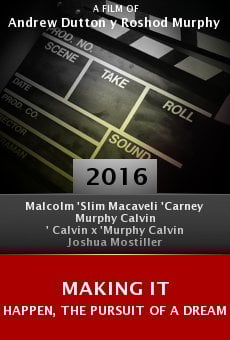 Making It Happen, the Pursuit of a Dream online free