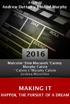 Making It Happen, the Pursuit of a Dream online free