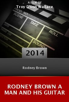 Watch Rodney Brown a Man and His Guitar online stream