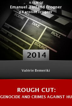 Ver película Rough Cut: Genocide and Crimes Against Humanity