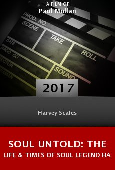 Watch Soul Untold: The Life & Times of Soul Legend Harvey Scales online stream