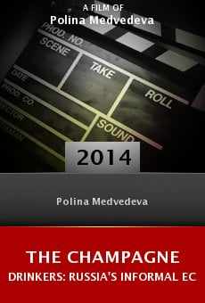 Ver película The Champagne Drinkers: Russia's informal economy from the back seat of a taxi