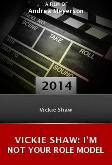 Watch Vickie Shaw: I'm Not Your Role Model online stream