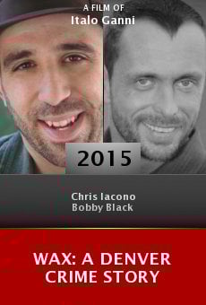 Watch Wax: A Denver Crime Story online stream