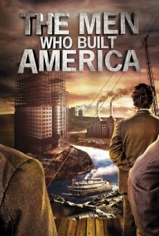 The Men Who Built America online gratis