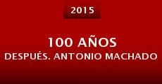 Película 100 años después. Antonio Machado