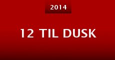 12 Til Dusk (2014) stream