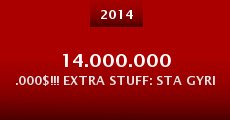 14.000.000.000$!!! Extra Stuff: Sta Gyrismata tou 3ou Kyklou (2014) stream