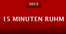 15 Minuten Ruhm (2015) stream