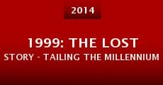 Película 1999: The Lost Story - Tailing the Millennium