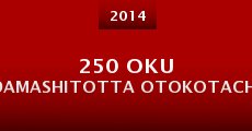 Película 250 oku damashitotta otokotachi