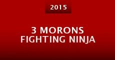 3 Morons Fighting Ninja (2015) stream