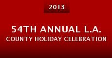 54th Annual L.A. County Holiday Celebration (2013) stream