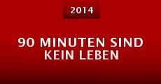 90 Minuten sind kein Leben (2014) stream